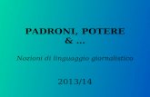 PADRONI, POTERE & … Nozioni di linguaggio giornalistico 2013/14.