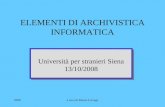 2008a cura di Mauro Livraga ELEMENTI DI ARCHIVISTICA INFORMATICA Università per stranieri Siena 13/10/2008 Università per stranieri Siena 13/10/2008.