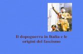 Il dopoguerra in Italia e le origini del fascismo.