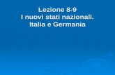 Lezione 8-9 I nuovi stati nazionali. Italia e Germania.