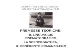 MOMENTI DEL CINEMA ITALIANO: DAL TESTO LETTERARIO AL FILM PREMESSE TEORICHE: IL LINGUAGGIO CINEMATOGRAFICO, LA SCENEGGIATURA, IL CONFRONTO ROMANZO-FILM.