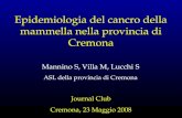 Epidemiologia del cancro della mammella nella provincia di Cremona Mannino S, Villa M, Lucchi S ASL della provincia di Cremona Journal Club Cremona, 23.