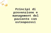 Principi di prevenzione e management del paziente con osteoporosi.
