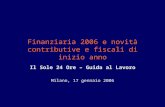 Finanziaria 2006 e novità contributive e fiscali di inizio anno Il Sole 24 Ore – Guida al Lavoro Milano, 17 gennaio 2006.