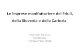 Le imprese manifatturiere del Friuli, della Slovenia e della Carinzia Massimo De Liva, Torviscosa, 19 Dicembre 2008.