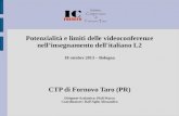 Potenzialità e limiti delle videoconferenze nellinsegnamento dell'italiano L2 18 ottobre 2013 – Bologna CTP di Fornovo Taro (PR) Dirigente Scolastico: