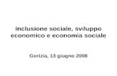 Inclusione sociale, sviluppo economico e economia sociale Gorizia, 13 giugno 2008.