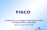 FISCO Seminario su Legge Finanziaria 2008 e disposizioni collegate Roma, 24 gennaio 2008.