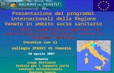 Presentazione dei programmi internazionali della Regione Veneto in ambito socio sanitario Il modello organizzativo regionale e di alcune attività per facilitare.