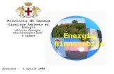 Energia Rinnovabile Provincia di Genova Direzione Ambiente ed Energia Ufficio Energia, Elettromagnetismo e Rumore Arenzano - 6 aprile 2009.