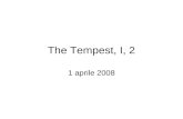 The Tempest, I, 2 1 aprile 2008. Microstruttura I, 2 La scena è divisibile in 4 momenti ben distinti –1) Il racconto di Prospero a Miranda (vv 1-188)