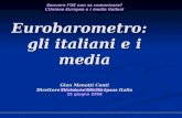 Davvero lUE non sa comunicare? LUnione Europea e i media italiani Eurobarometro: gli italiani e i media Gian Menotti Conti Direttore Divisione Media Ipsos.