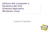 Utilizzo del computer e Gestione dei File Sistema Operativo Windows Vista Lorenzo Cassarisi.