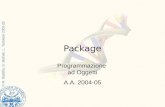 © M. Badella, G. Malnati, L. Tessitore 2003-05 Programmazione ad Oggetti A.A. 2004-05 Package.