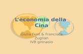 Leconomia della Cina Giulia Fent & Francisca Zuglian IVB ginnasio.