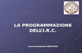 LA PROGRAMMAZIONE DELLI.R.C. Anno Accademico 2009-2010.