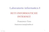 1 Laboratorio informatico I RETI INFORMATICHE INTERNET Francesco Tura francesco.tura@unibo.it © F. Tura.