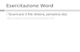 Esercitazione Word Scaricare il file lettera_semplice.doc .