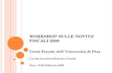 W ORKSHOP SULLE NOVITA FISCALI 2009 Unità Fiscale dell Università di Pisa Lorella Zanobini/Rolando Vivaldi Pisa, 13/26 Febbraio 2009.