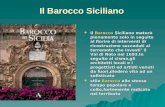 Il Barocco Siciliano Il Barocco Siciliano maturò pienamente solo in seguito al fiorire di interventi di ricostruzione succeduti al terremoto che investi.