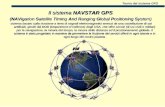 Teoria del sistema GPS Il sistema NAVSTAR GPS (NAVigation Satellite Timing And Ranging Global Positioning System) sistema basato sulla ricezione a terra.
