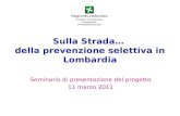 Sulla Strada… della prevenzione selettiva in Lombardia Seminario di presentazione del progetto 11 marzo 2011.