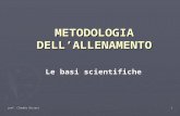 Prof. Claudio Bizzari 1 METODOLOGIA DELLALLENAMENTO Le basi scientifiche.