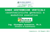 SONDE GEOTERMICHE VERTICALI caratteristiche generali e modalità esecutive Campobasso, 02 Maggio 2013 Ing. Giuseppe Scasserra, Ph.D. Direttore di Stabilimento.
