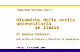 Fondazione Agnelli, Giugno 2006 A. Cammelli, Dinamiche della scelta universitaria Dinamiche della scelta universitaria in Italia di Andrea Cammelli Università