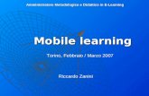Amministratore Metodologico e Didattico in E-Learning Mobile learning Torino, Febbraio / Marzo 2007 Riccardo Zanini.