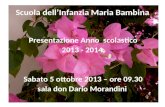 Scuola dellInfanzia Maria Bambina Presentazione Anno scolastico 2013 - 2014 Sabato 5 ottobre 2013 – ore 09.30 sala don Dario Morandini.