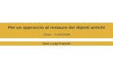 Per un approccio al restauro dei dipinti antichi Chieti â€“ 11/04/2008 Dott. Luigi Franchi
