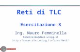 University of Perugia Reti di TLC Esercitazione 3 Ing. Mauro Femminella femminella@diei.unipg.it  Reti