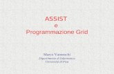 ASSIST e Programmazione Grid Marco Vanneschi Dipartimento di Informatica Università di Pisa.