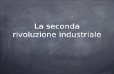 La seconda rivoluzione industriale. una nuova fase della rivoluzione industriale in Europa e negli Stati Uniti Nella seconda metà dell800, soprattutto.