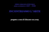 Istituto comprensivo di Rivergaro anno scolastico 2007 – 2008 INCONTRIAMO LARTE progetto a cura di Educarte soc.coop.
