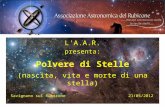 L' A.A.R. presenta: Polvere di Stelle (nascita, vita e morte di una stella) Savignano sul Rubicone21/05/2012.