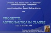 Università degli Studi di Roma La Sapienza Scuola di Ingegneria Aerospaziale e Liceo Classico Chris Cappell College (Anzio) Nel Anzio, 13 Novembre 2009.