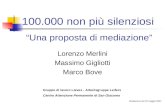 Lorenzo Merlini Massimo Gigliotti Marco Bove 100.000 non più silenziosi Una proposta di mediazione Gruppo di lavoro Laives - Arbeitsgruppe Leifers Centro.