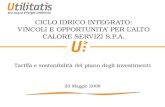 CICLO IDRICO INTEGRATO: VINCOLI E OPPORTUNITA PER LALTO CALORE SERVIZI S.P.A. Tariffa e sostenibilità del piano degli investimenti 23 Maggio 2008.