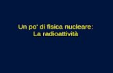 Un po' di fisica nucleare: La radioattività. Latomo.