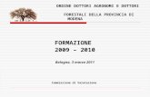 ORDINE DOTTORI AGRONOMI E DOTTORI FORESTALI DELLA PROVINCIA DI MODENA FORMAZIONE 2009 – 2010 Bologna, 3 marzo 2011 Commissione di Valutazione