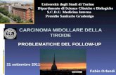 CARCINOMA MIDOLLARE DELLA TIROIDE PROBLEMATICHE DEL FOLLOW-UP 21 settembre 2011 Fabio Orlandi Università degli Studi di Torino Dipartimento di Scienze.