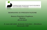 SEMINARIO DI PRESENTAZIONE Banca Popolare Pugliese, Matino 28.10.2010 A cura del dott. Antonio Corvino – Direttore Generale OBI.
