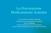 La Procreazione Medicalmente Assistita Per luso delle sue dispense scolastiche, si ringrazia il prof. don Stefano Cucchetti, docente di bioetica presso.