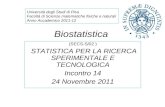 Biostatistica (SECS-S/02 ) STATISTICA PER LA RICERCA SPERIMENTALE E TECNOLOGICA Incontro 14 24 Novembre 2011 Università degli Studi di Pisa Facoltà di.