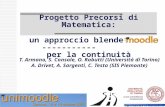 Progetto Precorsi di Matematica: un approccio blended con ----------- per la continuità T. Armano, S. Console, O. Robutti (Università di Torino) A. Drivet,