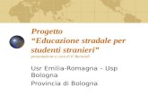Progetto Educazione stradale per studenti stranieri presentazione a cura di P. Bernardi Usr Emilia-Romagna – Usp Bologna Provincia di Bologna.