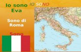 Io sono Eva Sono di Roma Sono Italiana IO SONO. Sono di Roma.