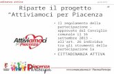 Riparte il progetto Attiviamoci per Piacenza Il regolamento della partecipazione -approvato dal Consiglio comunale il 16 settembre 2013 - allart. 26 individua.